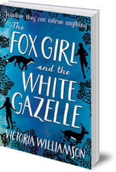 Victoria Williamson - The Fox Girl and the White Gazelle 