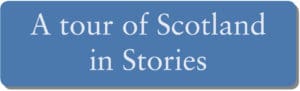 A tour of Scotland in Stories