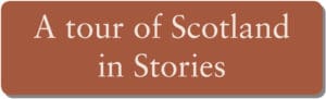 A tour of Scotland in Stories