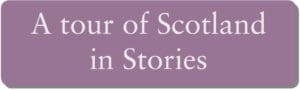 A Tour of Scotland in Stories