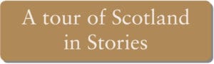 A tour of Scotland in Stories