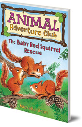 Baby Red Squirrel Rescue (Animal Adventure Club 3)
