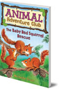 Baby Red Squirrel Rescue (Animal Adventure Club 3)
