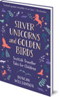Silver Unicorns and Golden Birds