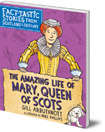 Amazing Life of Mary, Queen of Scots