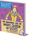 Amazing Life of Mary, Queen of Scots